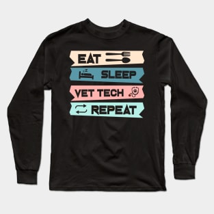 Eat sleep vet tech repeat. Veterinary technician Long Sleeve T-Shirt